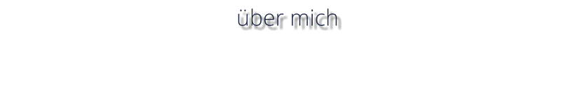 über mich