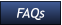 FAQs FAQs